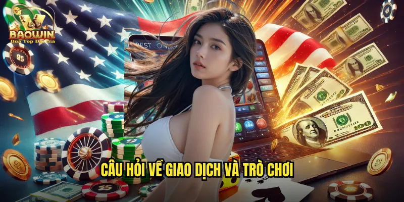 Câu hỏi về giao dịch và trò chơi