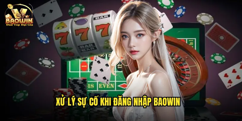Xử lý sự cố khi đăng nhập Baowin