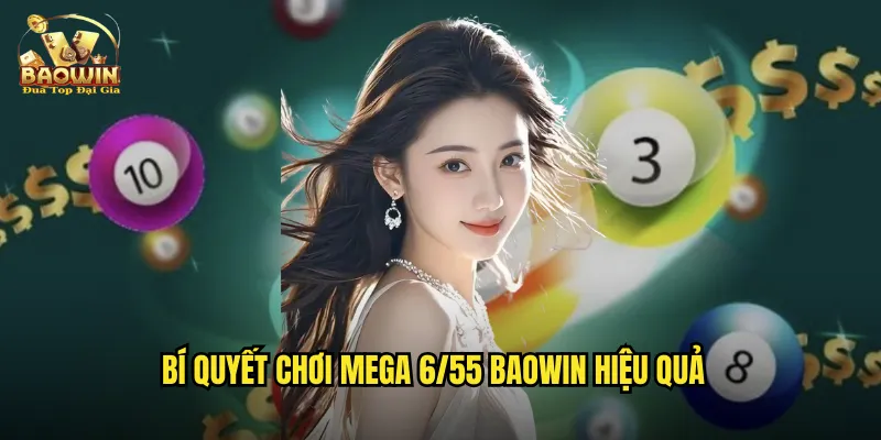 Bí quyết chơi Mega 6/55 Baowin hiệu quả