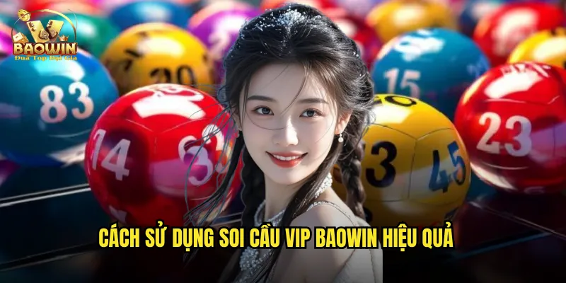 Cách sử dụng soi cầu VIP Baowin hiệu quả