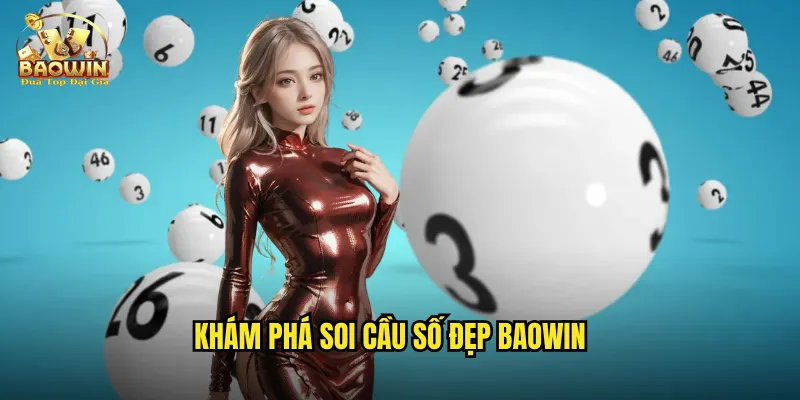Khám phá soi cầu số đẹp Baowin