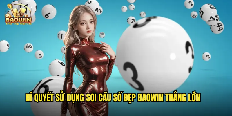 Bí quyết sử dụng soi cầu số đẹp Baowin thắng lớn